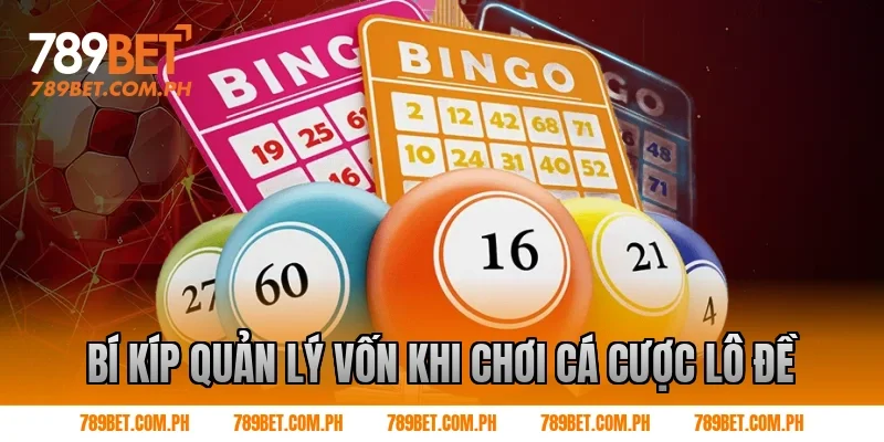 Bí kíp quản lý vốn khi chơi cá cược lô đề