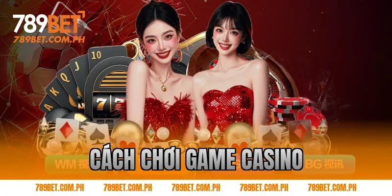 Cách chơi game casino