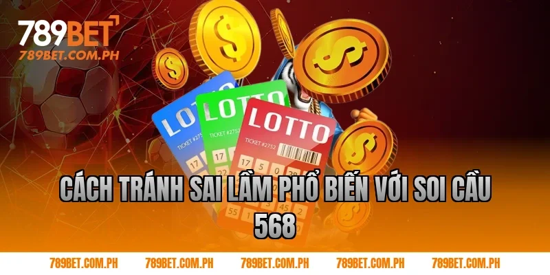 Cách tránh sai lầm phổ biến với soi cầu 568