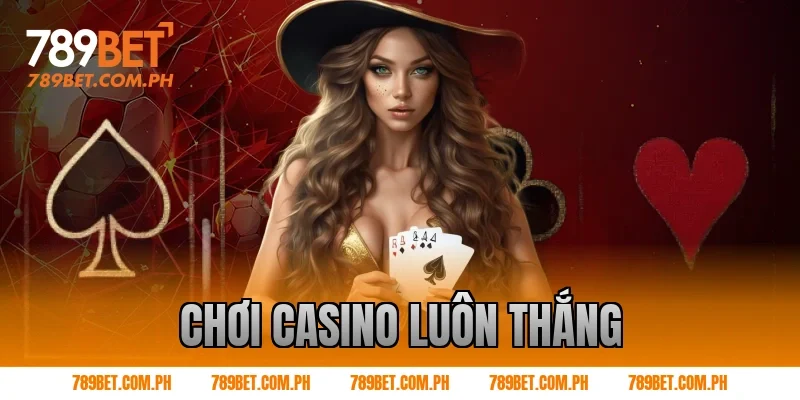 chơi casino luôn thắng