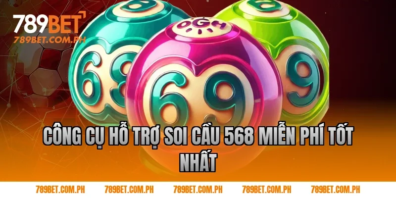 Công cụ hỗ trợ soi cầu 568 miễn phí tốt nhất
