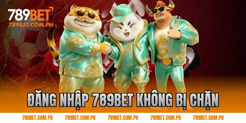 đăng nhập 789BET không bị chặn
