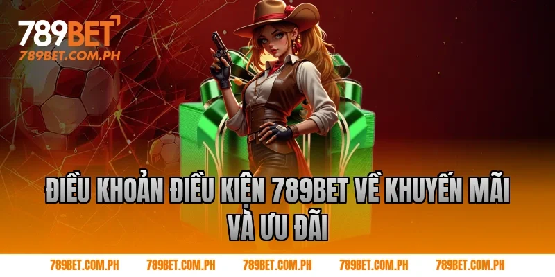Điều khoản điều kiện 789BET về khuyến mãi và ưu đãi