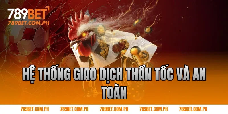 Hệ Thống Giao Dịch Thần Tốc Và An Toàn