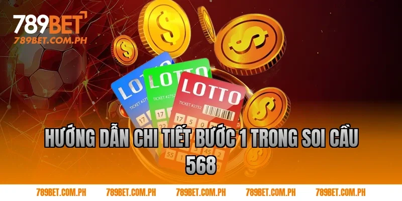 Hướng dẫn chi tiết bước 1 trong soi cầu 568