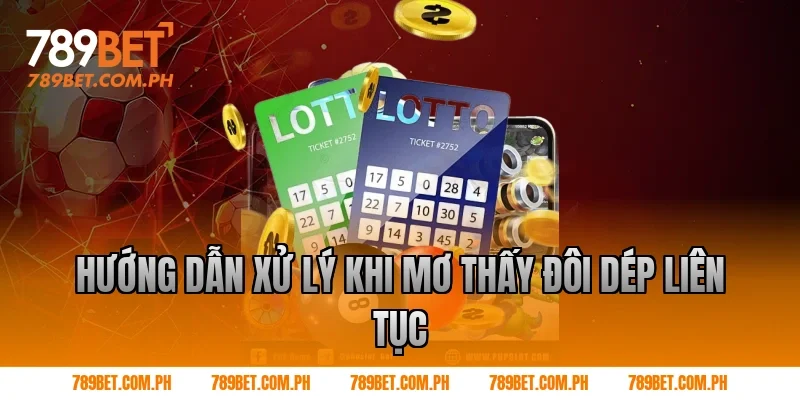 Hướng dẫn xử lý khi mơ thấy đôi dép liên tục