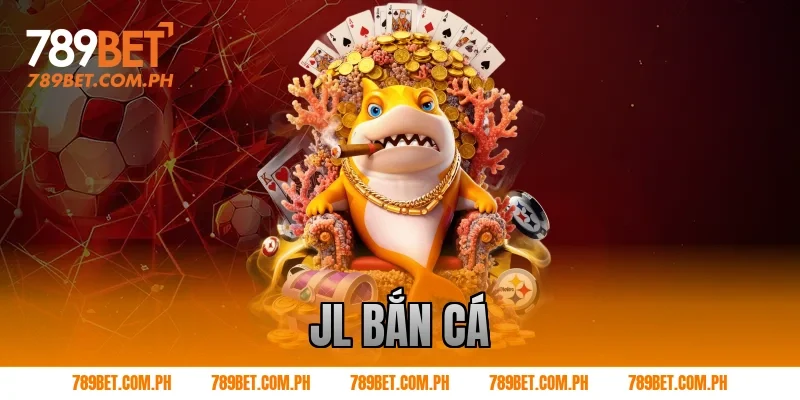 JL bắn cá