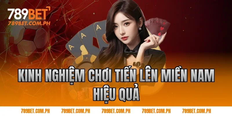 Kinh nghiệm chơi Tiến lên miền nam hiệu quả