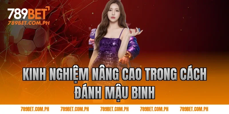 Kinh nghiệm nâng cao trong cách đánh mậu binh