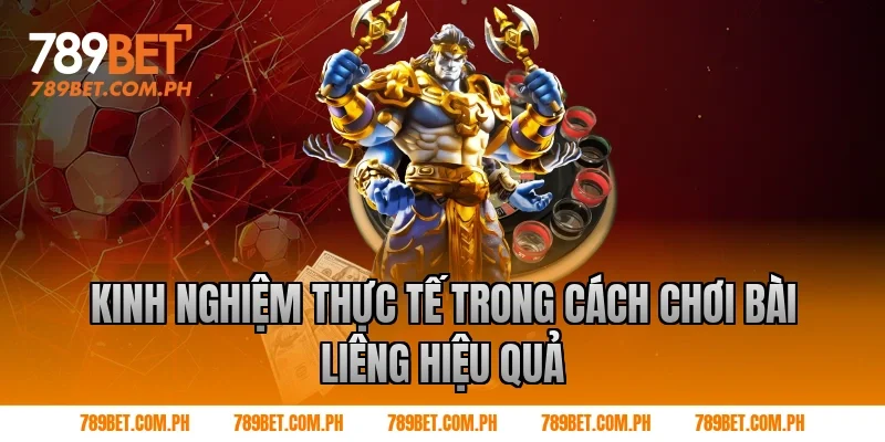 Kinh nghiệm thực tế trong cách chơi bài liêng hiệu quả