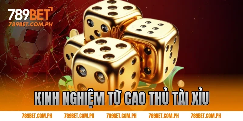 Kinh nghiệm từ cao thủ tài xỉu