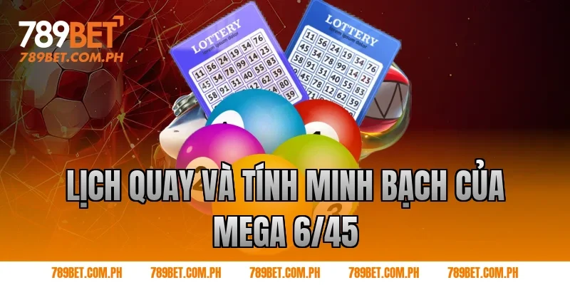 Lịch quay và tính minh bạch của Mega 6/45