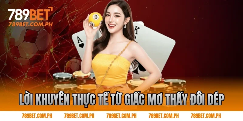 Lời khuyên thực tế từ giấc mơ thấy đôi dép