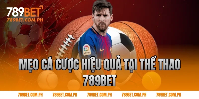 Mẹo cá cược hiệu quả tại Thể thao 789BET