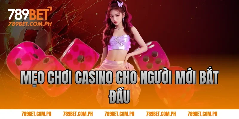 Mẹo chơi Casino cho người mới bắt đầu