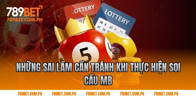 Những Sai Lầm Cần Tránh Khi Thực Hiện soi cầu mb