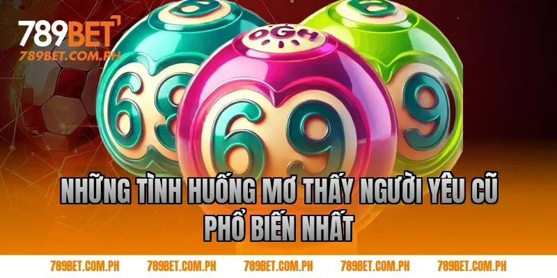 Những tình huống mơ thấy người yêu cũ phổ biến nhất