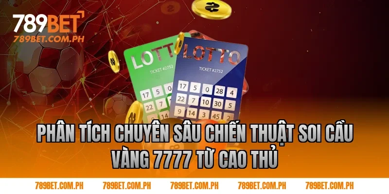 Phân tích chuyên sâu chiến thuật soi cầu vàng 7777 từ cao thủ