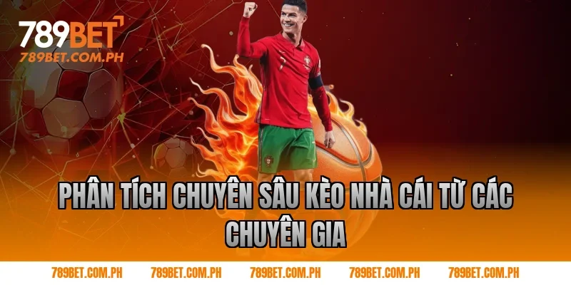Phân tích chuyên sâu kèo nhà cái từ các chuyên gia