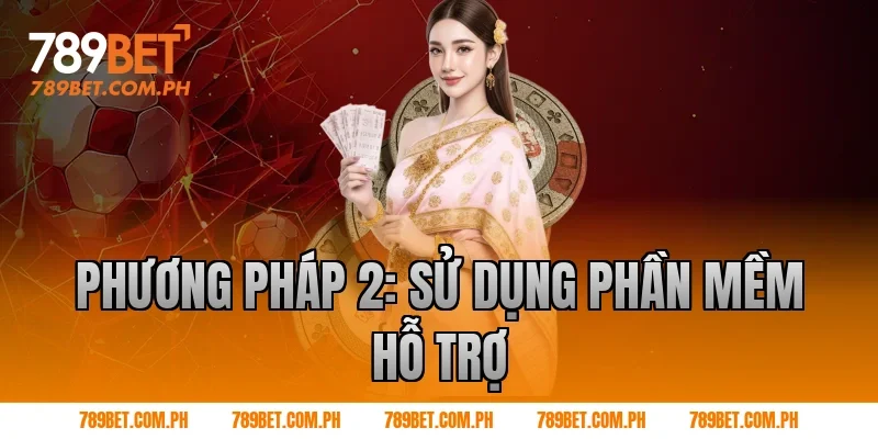 Phương pháp 2: Sử dụng phần mềm hỗ trợ