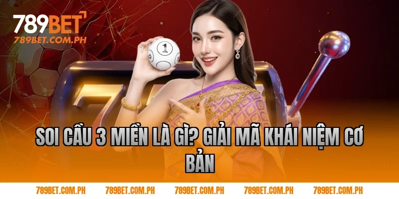 Soi cầu 3 miền là gì? Giải mã khái niệm cơ bản