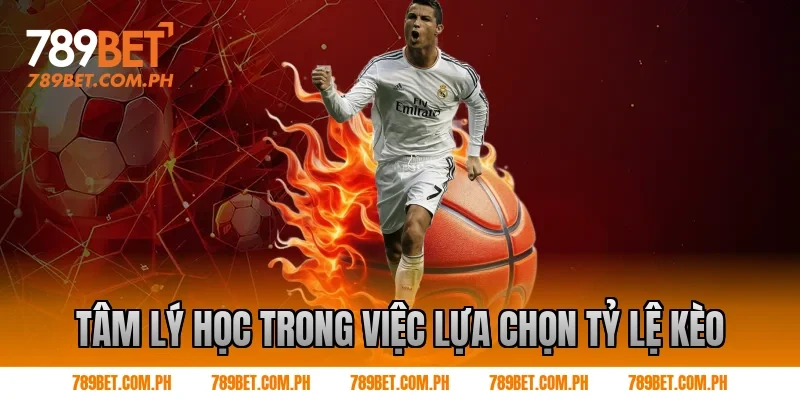 Tâm Lý Học Trong Việc Lựa Chọn Tỷ Lệ Kèo