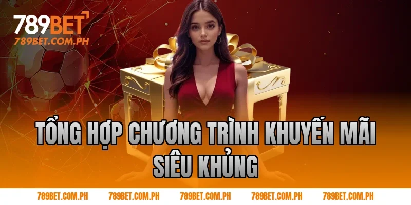 Tổng Hợp Chương Trình Khuyến Mãi Siêu Khủng