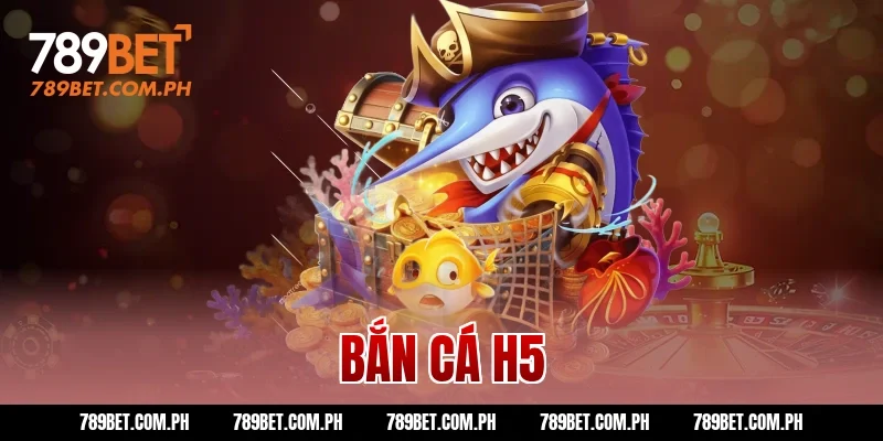 Bắn cá H5